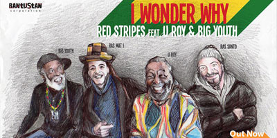 I Wonder Why – Il nuovo singolo dei Red Stripes con U Roy & Big Youth